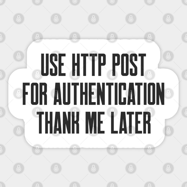 Secure Coding Use HTTP POST For Authentication Thank me Later Sticker by FSEstyle